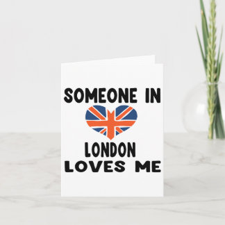 Someone In London Loves Me England British Flag He Card