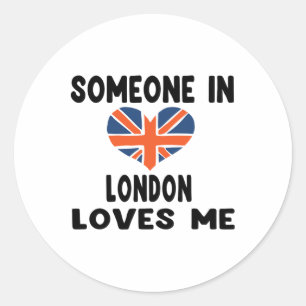 Someone In London Loves Me England British Flag He Classic Round Sticker