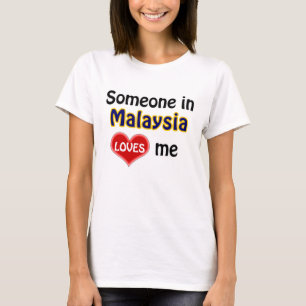 Someone in Malaysia loves me T-Shirt