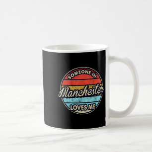 Someone In Manchester Loves Me City Us Usa  Coffee Mug