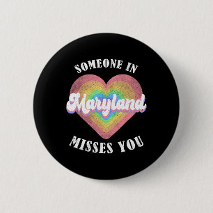 Someone In Maryland Misses You 6 Cm Round Badge