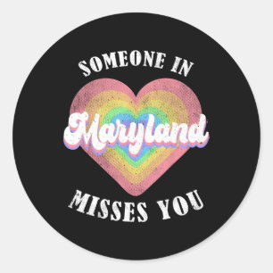 Someone In Maryland Misses You Classic Round Sticker
