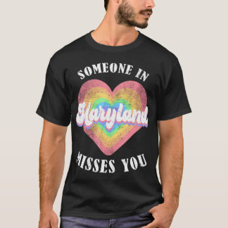 Someone In Maryland Misses You T-Shirt