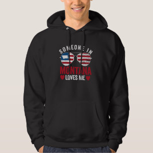 Someone In Montana Loves Me Hoodie