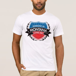 Someone In Montana Loves Me T-Shirt