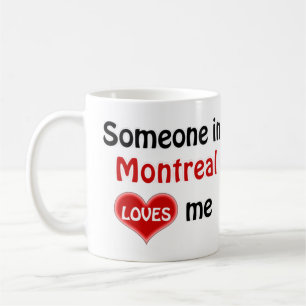 Someone in Montreal loves me Coffee Mug