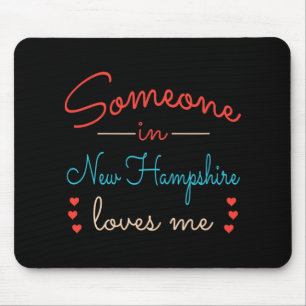Someone In New Hampshire Loves Me Mouse Pad