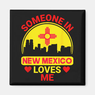 Someone In New Mexico Loves Me Love New Mexico  Magnet