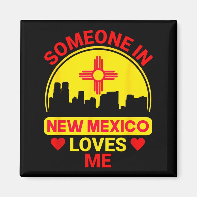 Someone In New Mexico Loves Me Love New Mexico  Magnet (Front)