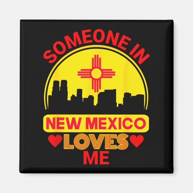 Someone In New Mexico Loves Me Love New Mexico  Magnet (Front)