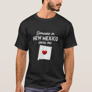 Someone In New Mexico Loves Me New Mexico NM T-Shirt