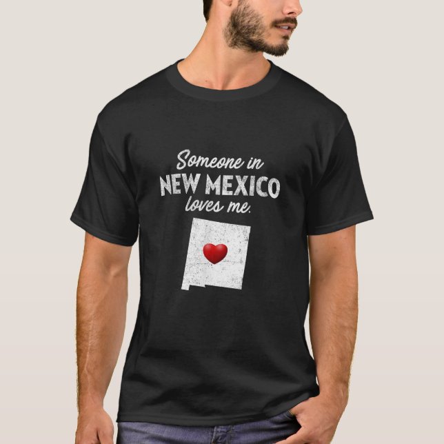 Someone In New Mexico Loves Me New Mexico NM T-Shirt (Front)