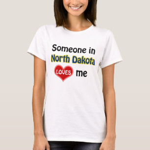 Someone in North Dakota loves me T-Shirt