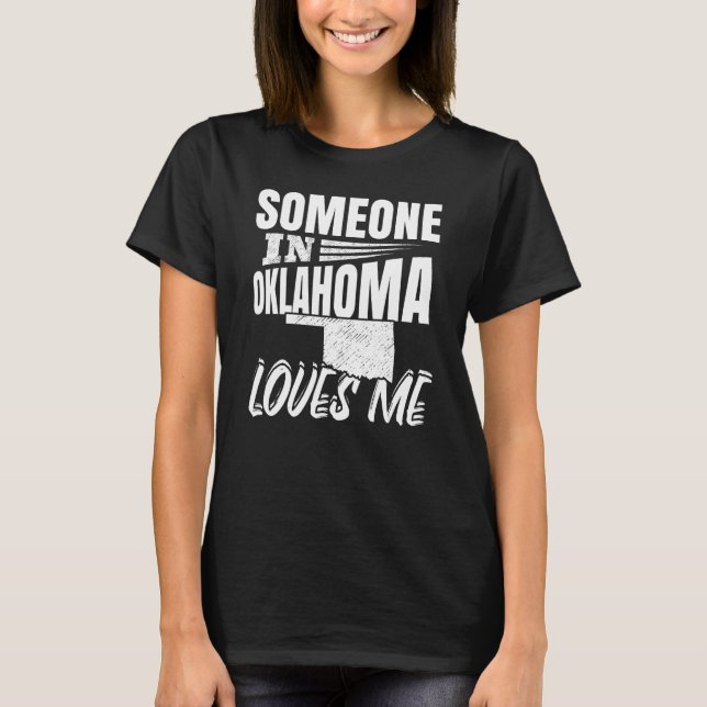 Someone In Oklahoma Loves Me T-Shirt (Front)