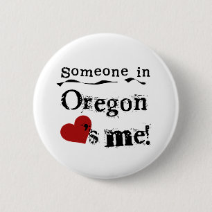 Someone In Oregon Loves Me 6 Cm Round Badge