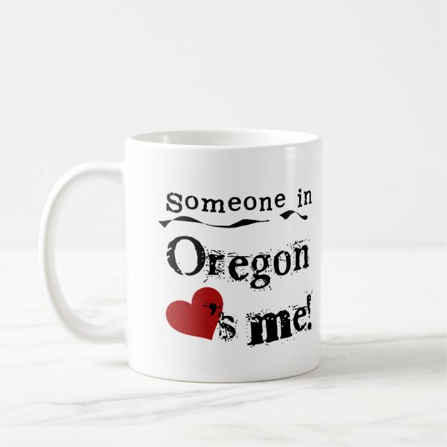 Someone In Oregon Loves Me Coffee Mug (Left)