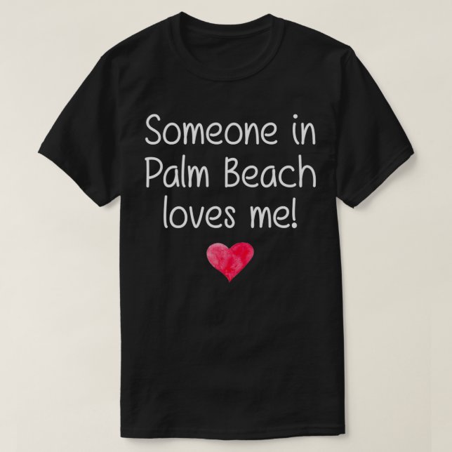Someone In PALM BEACH FL FLORIDA Loves Me City Hom T-Shirt (Design Front)