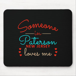 Someone In Paterson New Jersey Loves Me Mouse Pad