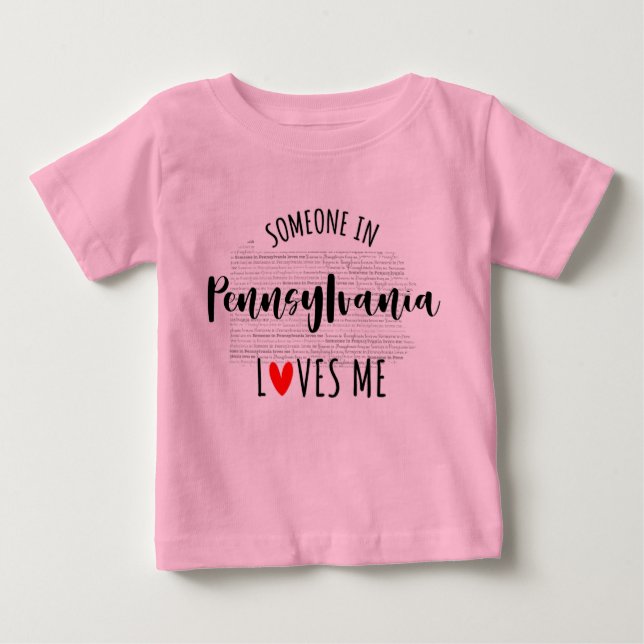 Someone In Pennsylvania Loves Me Map Baby T shirt (Front)