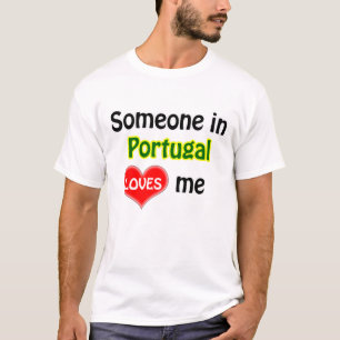 Someone in Portugal loves me T-Shirt