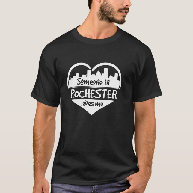 Someone In Rochester Loves Me Rochester New York H T-Shirt (Front)