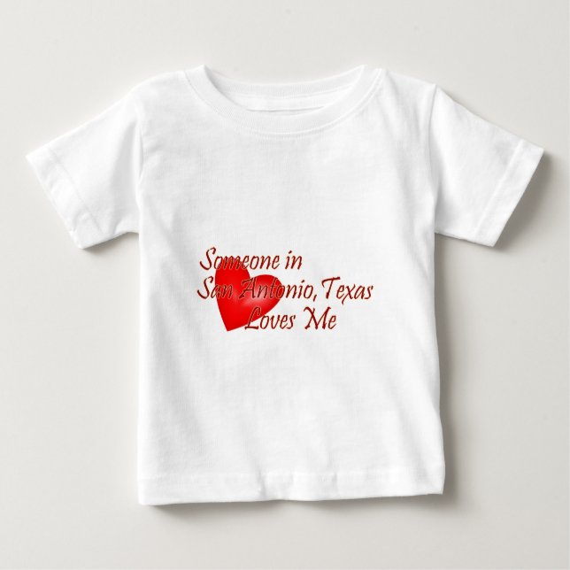 Someone in San Antonio Texas Loves Me Baby T-Shirt (Front)