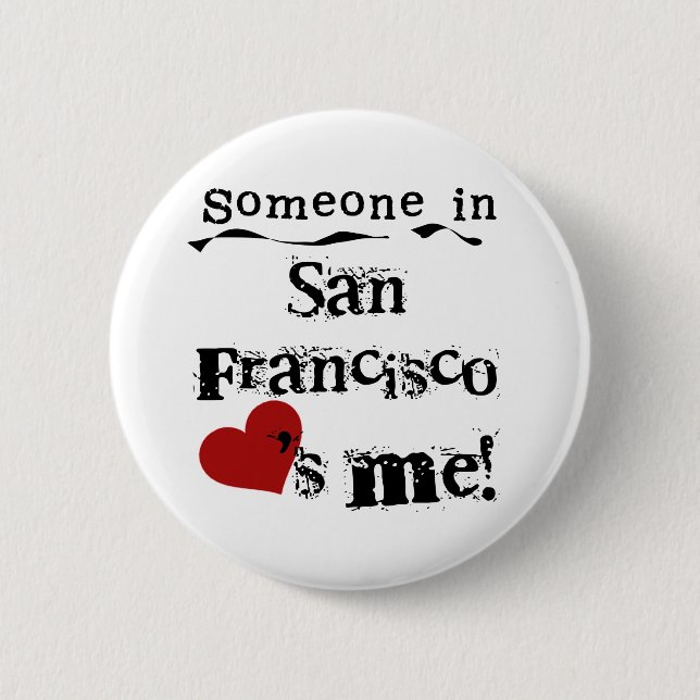 Someone in San Francisco 6 Cm Round Badge (Front)