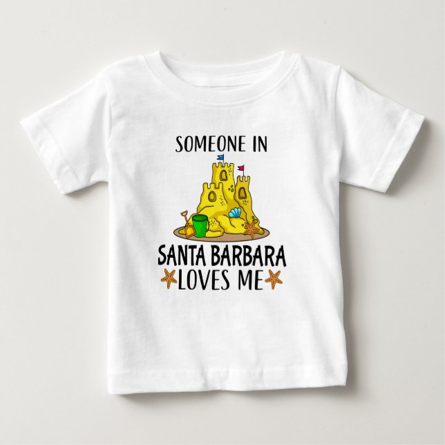 Someone in Santa Barbara Loves Me Baby T-Shirt (Front)