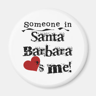 Someone in Santa Barbara Magnet