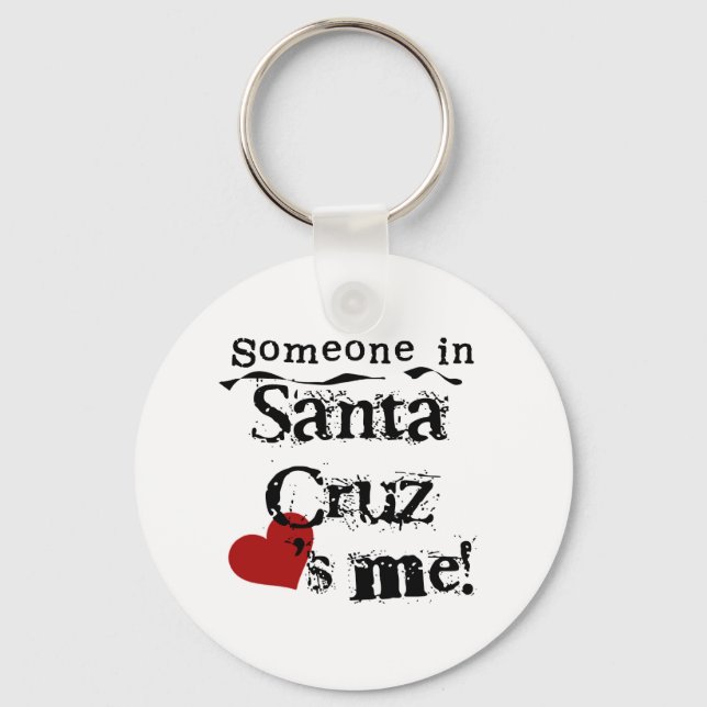 Someone in Santa Cruz Key Ring (Front)