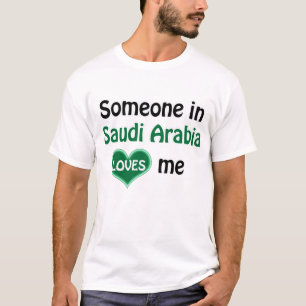 Someone in Saudi Arabia loves me T-Shirt