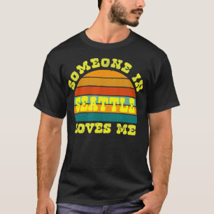 Someone In Seattle Loves Me Vintage Sunset T-Shirt