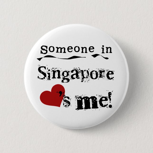 Someone In Singapore Loves Me 6 Cm Round Badge (Front)