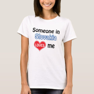 Someone in Slovakia loves me T-Shirt