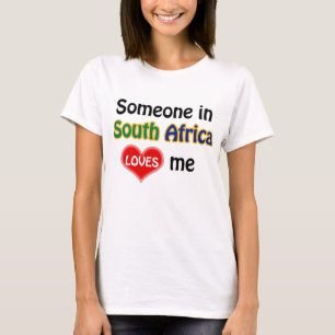 Someone in South Africa loves me T-Shirt