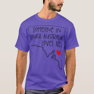 Someone In South Australia Loves Me T-Shirt