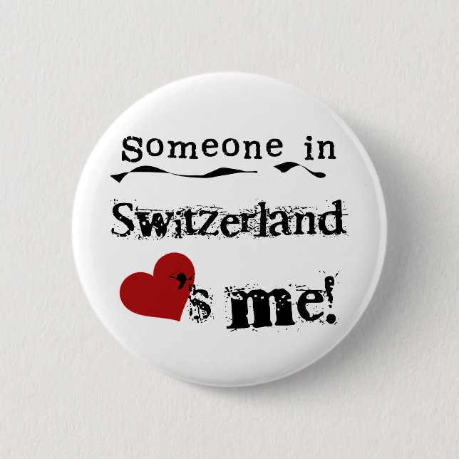 Someone In Switzerland Loves Me 6 Cm Round Badge (Front)