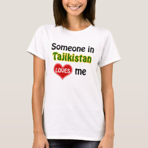 Someone in Tajikistan loves me T-Shirt