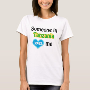 Someone in Tanzania loves me T-Shirt
