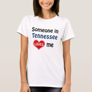 Someone in Tennessee loves me T-Shirt
