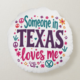 Someone in Texas Love Me - Retro Texas Hippie Art Round Cushion