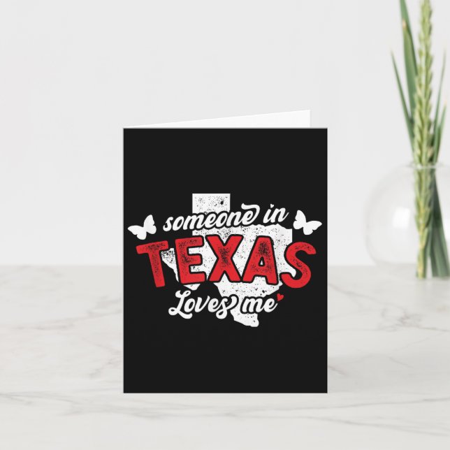 Someone In Texas Loves Me For Long Distance Relati Card (Front)