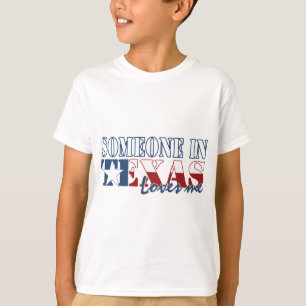 Someone in Texas Loves Me T-Shirt