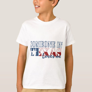 Someone in Texas Loves Me T-Shirt