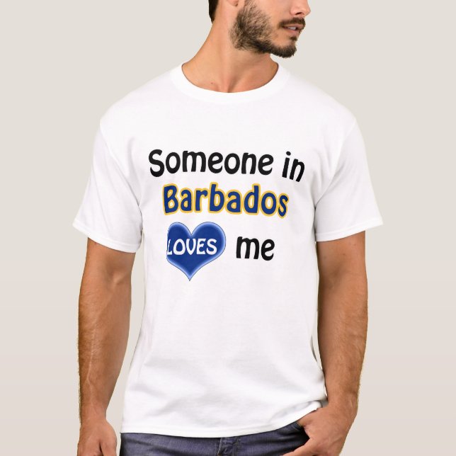 Someone in the Barbados loves me T-Shirt (Front)