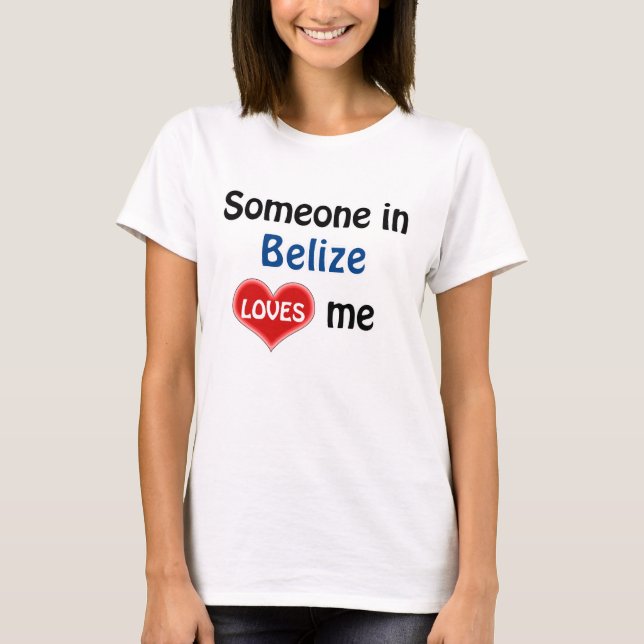 Someone in the Belise loves me T-Shirt (Front)
