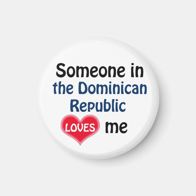 Someone in the Dominican Republic loves me Magnet (Front)