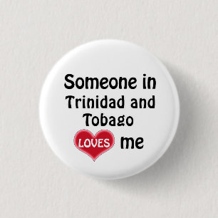 Someone in Trinidad and Tobago loves me 3 Cm Round Badge