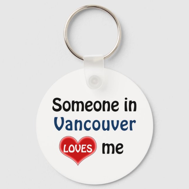 Someone in Vancouver loves me Key Ring (Front)