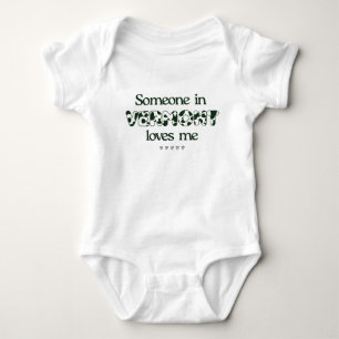 "Someone in Vermont Loves Me"  Baby Bodysuit